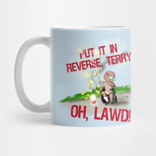 Put It In Reverse, Terry! Mug